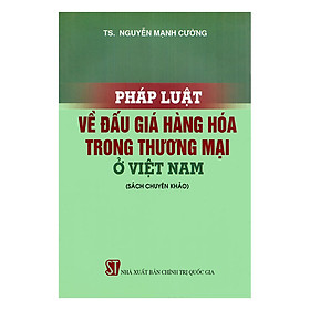 Pháp Luật Về Đấu Giá Hàng Hóa Trong Thương Mại Ở Việt Nam