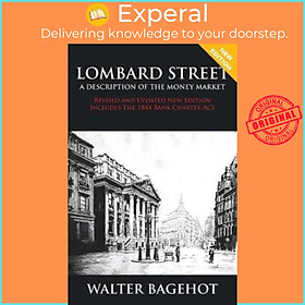 Sách - LOMBARD STREET - Revised and Updated New Edition, Includes The 1844 Bank Charter Ac by Walter Bagehot (paperback)