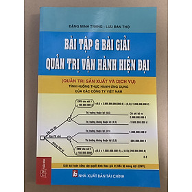 Bài Tập Và Bài Giải Quản Trị Vận Hành Hiện Đại – Lưu Đan Thọ