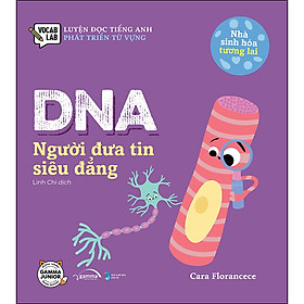Sách Nhà Sinh Hóa Tương Lai: DNA - Người Đưa Tin Siêu Đẳng