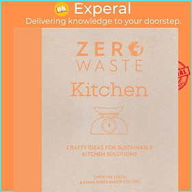 Sách - Zero Waste: Kitchen - Crafty Ideas for Sustainable Kitchen So by Emma Friedlander-Collins (UK edition, paperback)