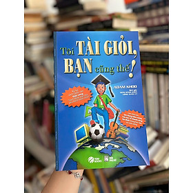 Tôi tài giỏi bạn cũng thế