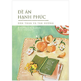 Đề Án Hạnh Phúc – Dấn Thân Và Tận Hưởng