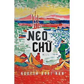 Neo Chữ - Nguyễn Hoài Nam (Phê bình Lý luận Văn học)