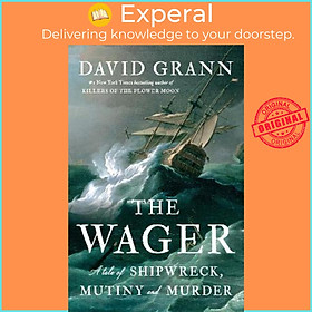 Sách - The Wager : A Tale of Shipwreck, Mutiny and Murder by David Grann (US edition, hardcover)
