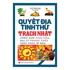 Sách - Quyết Địa Tinh Thư - Trạch Nhật - Chính Thông Book