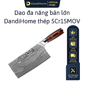 Dao bếp bản lớn đa năng DandiHome chặt xương nhỏ, rau củ, thái thịt thép 5Cr15MOV cao cấp