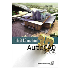 [Download Sách] Thiết Kế Mô Hình 3D Autocad 2008