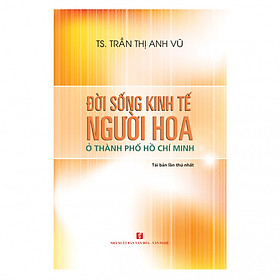 [Download Sách] Đời Sống Kinh Tế Người Hoa Ở Thành Phố Hồ Chí Minh (Tái bản 2018)