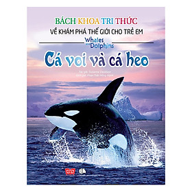 Hình ảnh Bách Khoa Tri Thức Về Khám Phá Thế Giới Cho Trẻ Em - Cá Voi Và Cá Heo (Tái Bản 2018)