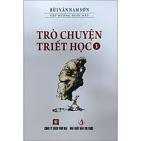 Trò Chuyện Triết Học Tập 1 (Tái Bản)