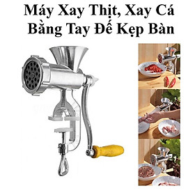 Mua Máy Xay Thịt  Xay Cá Bằng Tay Đế Kẹp Bàn