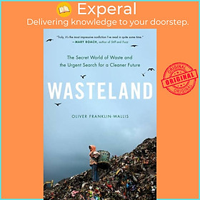 Sách - Wasteland : The Secret World of Waste and the Urgent Search for a Cleaner Future by  (UK edition, paperback)