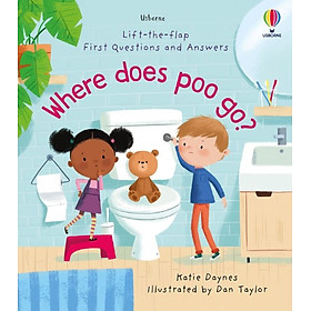 Sách tương tác thiếu nhi tiếng Anh: First Questions And Answers: Where Does Poo Go?