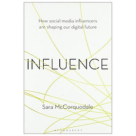 Download sách Influence: How Social Media Influencers Are Shaping Our Digital Future