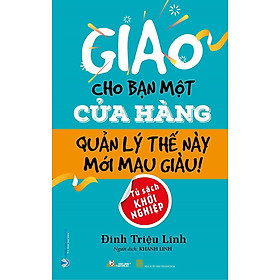 Hình ảnh Giao Cho Bạn Một Cửa Hàng, Quản Lý Thế Này Mới Mau Giàu!