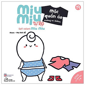 Ehon Kĩ Năng Sống - Tập 19 - Miu Miu Tự Lập - Mặc Quần Áo (Dành Cho Độ Tuổi 1-6) (Tái Bản 2023)
