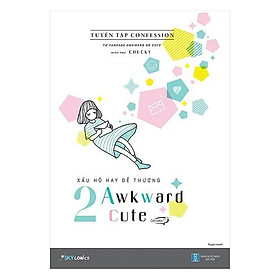 Sách  Xấu Hổ Hay Dễ Thương – 2 Awkward 2 Cute – Skybooks – BẢN QUYỀN