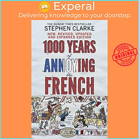 Sách - 1000 Years of Annoying the French by Stephen Clarke (UK edition, paperback)