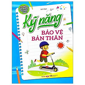 Tủ Sách Bổi Dưỡng Kỹ Năng Sống - Kỹ Năng Bảo Vệ Bản Thân (Tái Bản 2023)