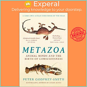 Sách - Metazoa : Animal Minds and the Birth of Consciousness by Peter Godfrey-Smith (UK edition, paperback)