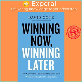 Sách - Winning Now, Winning Later : How Companies Can Succeed in the Short Term by David M. Cote (US edition, hardcover)
