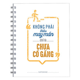  Notebook Không Phải Thiếu May Mắn Chỉ Là Chưa Cố Gắng