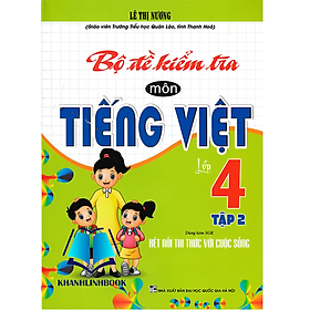 Sách - Bộ Đề Kiểm Tra Môn Tiếng Việt Lớp 4 - Tập 2 (Dùng Kèm SGK Kết Nối Tri Thức Với Cuộc Sống)
