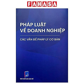 Sách - Pháp Luật Về Doanh Nghiệp - Các Vấn Đề Pháp Lý Cơ Bản (Tái Bản 2025)