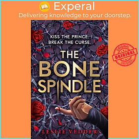 Sách - The Bone Spindle - Book 1: a fractured twist on the classic fairy tale S by Leslie Vedder (UK edition, paperback)