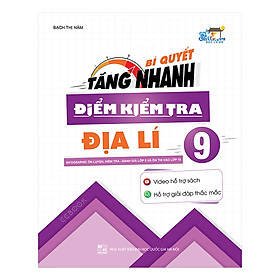 [Download Sách] Bí Quyết Tăng Nhanh Điểm Kiểm Tra Địa Lí 9