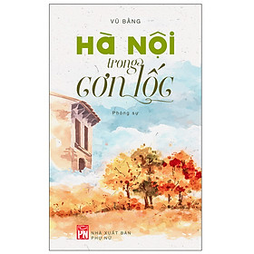 Hình ảnh Hà Nội Trong Cơn Lốc (Tái Bản 2018)