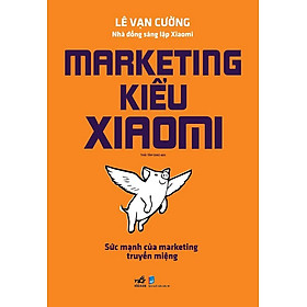 Marketing Kiểu Xiaomi - Sức Mạnh Của Marketing Truyền Miệng