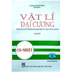 Sách - Vật Lí Đại Cương Tập 1 Cơ Nhiệt (Dùng Cho Các Trường Đại Học Khối Kĩ Thuật Công Nghiệp) (DN)