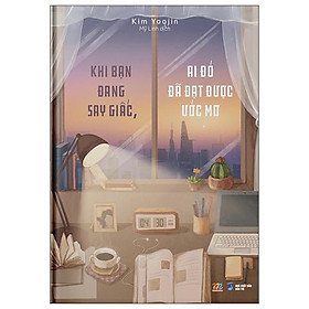 Khi bạn đang say giấc, ai đó đã đạt được ước mơ
