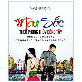 Màu Sắc Theo Phong Thủy Đông Tây