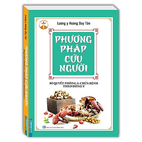 Sách - Phương Pháp Cứu Người - Bí Quyết Phòng Và Chữa Bệnh Theo Đông Y - Minh Thắng