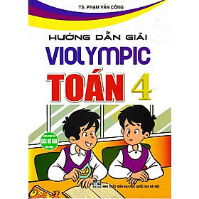 Sách HƯỚNG DẪN GIẢI VIOLYMPIC TOÁN 4( PVC)