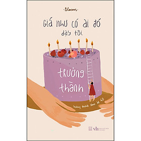 Hình ảnh sách Giá Như Có Ai Đó Dạy Tôi Trưởng Thành