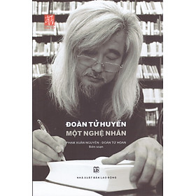 Đoàn Tử Huyến - Một nghệ nhân (Bản giới hạn H365, Bìa cứng) - Đông Tây