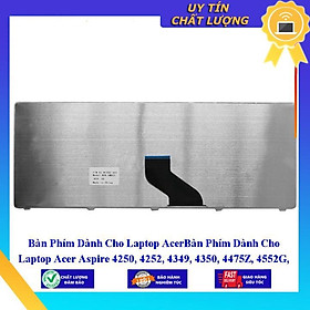Bàn Phím dùng cho Laptop AcerBàn Phím dùng cho Laptop Acer Aspire 4250 4252 4349 4350 4475Z 4552G 4752 - Hàng Nhập Khẩu New Seal