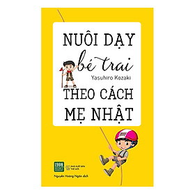 Ảnh bìa Nuôi Dạy Bé Trai Theo Cách Mẹ Nhật