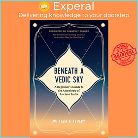 Sách - Beneath a Vedic Sky - A Beginner's Guide to the Astrology of Ancient by William R. Levacy (UK edition, paperback)