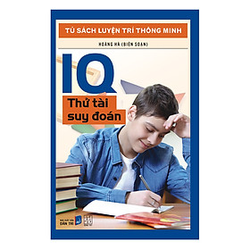 Tủ Sách Luyện Trí Thông Minh - IQ Thử Tài Suy Đoán (Tái Bản)