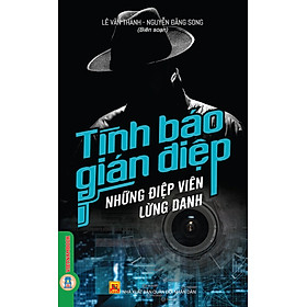 Tình Báo Gián Điệp - Những Điệp Viên Lừng Danh (Tái bản 2025)