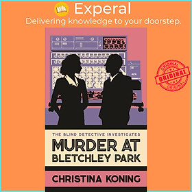 Hình ảnh Sách - Murder at Bletchley Park - The thrilling wartime mystery series by Christina Koning (UK edition, hardcover)