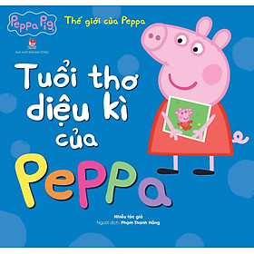 Thế Giới Của Peppa - Tuổi Thơ Diệu Kì Của Peppa