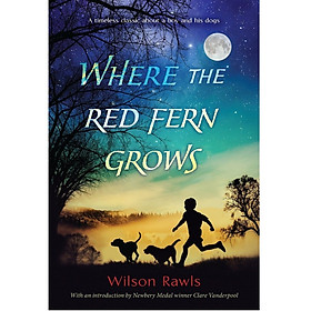 Where the Red Fern Grows: The Story of Two Dogs and a Boy