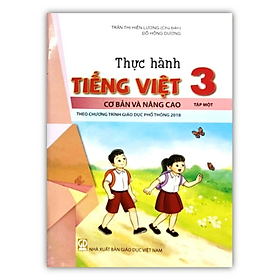 Sách - Thực hành tiếng việt 3 cơ bản và nâng cao - tập 1 ( Theo chương trình giáo dục phổ thông 2018 )