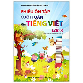 Hình ảnh sách Phiếu Ôn Tập Cuối Tuần - Môn Tiếng Việt - Lớp 3 - Chân Trời Sáng Tạo (2023)